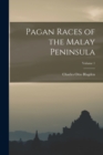 Pagan Races of the Malay Peninsula; Volume 1 - Book