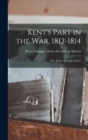 Kent's Part in the war, 1812-1814; "The Battle of Caulk's Field." - Book