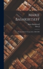 Marie Bashkirtseff; the Journal of a Young Artist, 1860-1884 - Book
