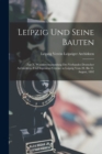 Leipzig Und Seine Bauten : Zur X. Wanderversammlung Des Verbandes Deutscher Architekten- Und Ingenieur-Vereine in Leipzig Vom 28. Bis 31. August, 1892 - Book