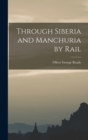 Through Siberia and Manchuria by Rail - Book