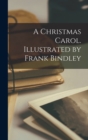 A Christmas Carol. Illustrated by Frank Bindley - Book