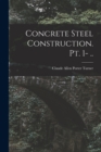 Concrete Steel Construction. pt. 1- .. - Book