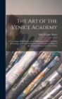 The art of the Venice Academy : Containing a Brief History of the Building and of its Collection of Paintings, as Well as Descriptions and Criticisms of Many of the Principal Pictures and Their Artist - Book