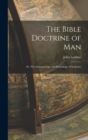 The Bible Doctrine of man; or, The Anthropology and Psychology of Scripture - Book