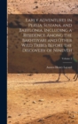 Early Adventures in Persia, Susiana, and Babylonia, Including a Residence Among the Bakhtiyari and Other Wild Tribes Before the Discovery of Nineveh; Volume 2 - Book