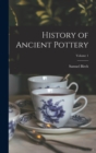 History of Ancient Pottery; Volume 1 - Book