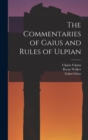 The Commentaries of Gaius and Rules of Ulpian - Book