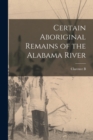 Certain Aboriginal Remains of the Alabama River - Book