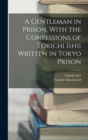 A Gentleman in Prison, With the Confessions of Tokichi Ishii Written in Tokyo Prison - Book
