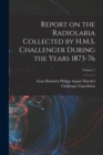 Report on the Radiolaria Collected by H.M.S. Challenger During the Years 1873-76; Volume 2 - Book