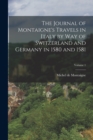 The Journal of Montaigne's Travels in Italy by way of Switzerland and Germany in 1580 and 1581; Volume 1 - Book