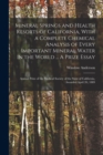 Mineral Springs and Health Resorts of California, With a Complete Chemical Analysis of Every Important Mineral Water in the World ... A Prize Essay; Annual Prize of the Medical Society of the State of - Book