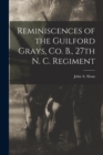 Reminiscences of the Guilford Grays, Co. B., 27th N. C. Regiment - Book