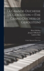 La Grande-Duchesse de Gerolstein = (The Grand Duchess of Gerolstein) : Comic Opera in Three Acts - Book