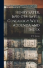 Henry Sater, 1690-1754. Sater Genealogy With Addenda and Index - Book