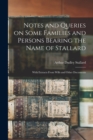 Notes and Queries on Some Families and Persons Bearing the Name of Stallard; With Extracts From Wills and Other Documents - Book