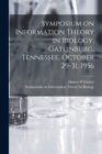 Symposium on Information Theory in Biology, Gatlinburg, Tennessee, October 29-31, 1956 - Book