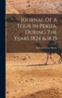 Journal Of A Tour In Persia, During The Years 1824 & 1825 - Book
