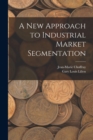 A new Approach to Industrial Market Segmentation - Book