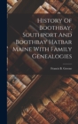 History Of Boothbay, Southport And Boothbay Hatbar Maine With Family Genealogies - Book