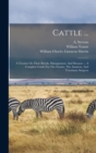 Cattle ... : A Treatise On Their Breeds, Management, And Diseases ... A Complete Guide For The Farmer, The Amateur, And Veterinary Surgeon - Book