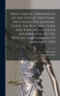 New Code of Ordinances of the City of New York, Including the Sanitary Code, the Building Code and Park Regulations Adopted June 20, 1916, With all Amendments to January 1, 1922 - Book