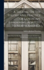 A Treatise On The Theory And Practice Of Landscape Gardening, Adapted To North America : With A View To The Improvement Of Country Residences ... With Remarks On Rural Architecture - Book