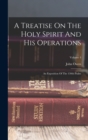 A Treatise On The Holy Spirit And His Operations : An Exposition Of The 130th Psalm; Volume 4 - Book