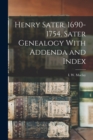 Henry Sater, 1690-1754. Sater Genealogy With Addenda and Index - Book