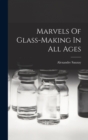 Marvels Of Glass-making In All Ages - Book