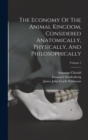 The Economy Of The Animal Kingdom, Considered Anatomically, Physically, And Philosophically; Volume 2 - Book