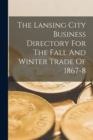 The Lansing City Business Directory For The Fall And Winter Trade Of 1867-8 - Book