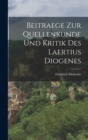 Beitraege Zur Quellenkunde Und Kritik Des Laertius Diogenes - Book