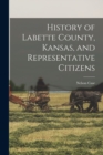 History of Labette County, Kansas, and Representative Citizens - Book
