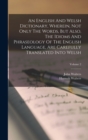 An English And Welsh Dictionary, Wherein, Not Only The Words, But Also, The Idioms And Phraseology Of The English Language, Are Carefully Translated Into Welsh; Volume 2 - Book