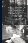 A Text-book Of Physiological Chemistry For Students Of Medicine - Book