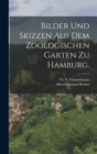 Bilder und Skizzen aus dem Zoologischen Garten zu Hamburg. - Book