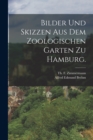 Bilder und Skizzen aus dem Zoologischen Garten zu Hamburg. - Book