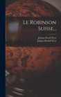 Le Robinson Suisse... - Book