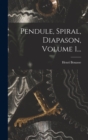 Pendule, Spiral, Diapason, Volume 1... - Book