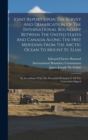 Joint Report Upon The Survey And Demarcation Of The International Boundary Between The United States And Canada Along The 141st Meridian From The Arctic Ocean To Mount St. Elias : In Accordance With T - Book