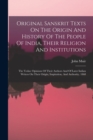 Original Sanskrit Texts On The Origin And History Of The People Of India, Their Religion And Institutions : The Vedas: Opinions Of Their Authors And Of Later Indian Writers On Their Origin, Inspiratio - Book