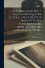 Lectures Graduees Et Lecons Pratiques De Litterature Et De Style Prose Et Poesie Renfermant Des Modeles Tires Des Meilleurs Auteurs... - Book