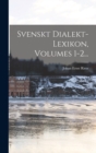 Svenskt Dialekt-lexikon, Volumes 1-2... - Book