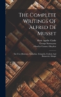 The Complete Writings Of Alfred De Musset : The Two Mistresses. Emmeline. Tizianello. Frederic And Bernerette. Margot - Book