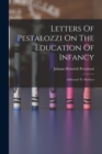 Letters Of Pestalozzi On The Education Of Infancy : Addressed To Mothers - Book