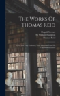 The Works Of Thomas Reid : D. D. Now Fully Collected, With Selections From His Unpublished Letters - Book