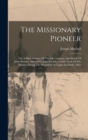 The Missionary Pioneer : Or, A Brief Memoir Of The Life, Labours, And Death Of John Stewart, (man Of Colour) Founder, Under God, Of The Mission Among The Wyandotts At Upper Sandusky, Ohio - Book