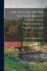 The History Of The State Of Rhode Island And Providence Plantations; Volume 2 - Book